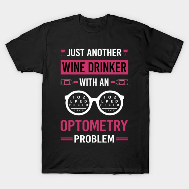 Wine Drinker Optometry Optometrist T-Shirt by Good Day